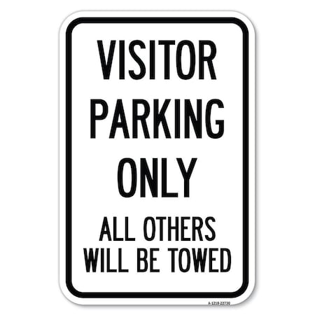 Signmission Visitor Parking Only All Others Will Be Towed Heavy-Gauge Alum. Sign, 12" x 18", A-1218-22730 A-1218-22730
